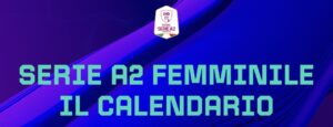 serie a2 femminile il calendario